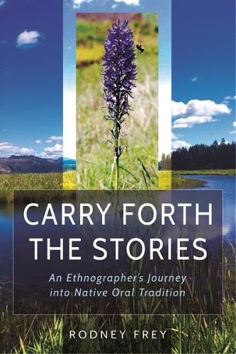 Carry Forth the Stories: An Ethnographer's Journey into Native Oral Tradition