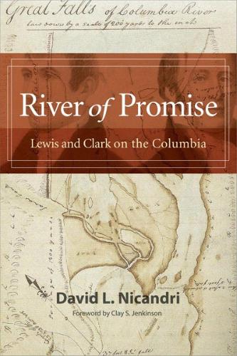 River of Promise: Lewis and Clark on the Columbia.