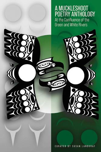 A Muckleshoot Poetry Anthology: At the Confluence of the Green and White Rivers.