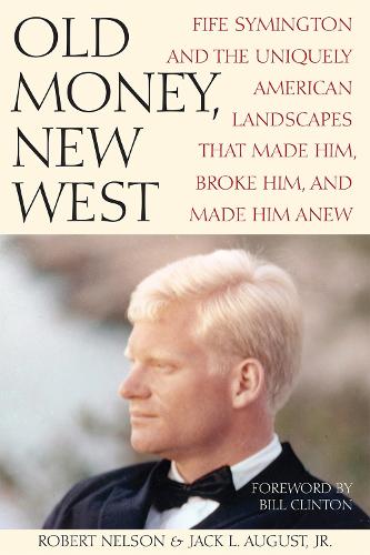 Old Money, New West: Fife Symington and the Uniquely American Landscapes That Made Him, Broke Him, and Made Him Anew.