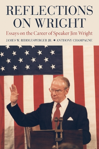 Reflections on Wright: Essays on the Career of Speaker Jim Wright.
