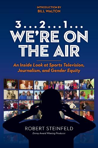 3... 2...1... We're on the Air: An Inside Look at Sports Television, Journalism, and Gender Equity.