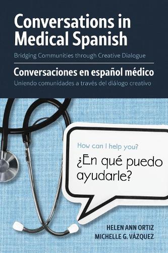 Conversations in Medical Spanish: Bridging Communities Through Creative Dialogue.