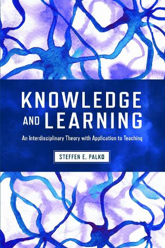 Knowledge and Learning: An Interdisciplinary Theory with Application to Teaching.