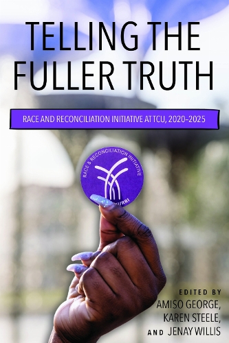 TCU's Race & Reconciliation Initiative: 2020-2025.