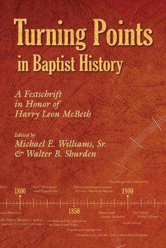 Turning Points in Baptist History: A Festschrift in Honor of Harry Leon McBeth