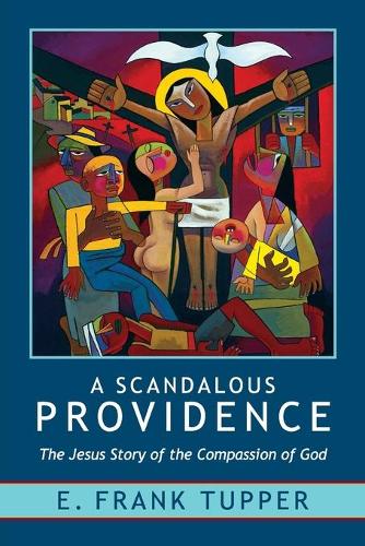 A Scandalous Providence: The Jesus Story of the Compassion of God.