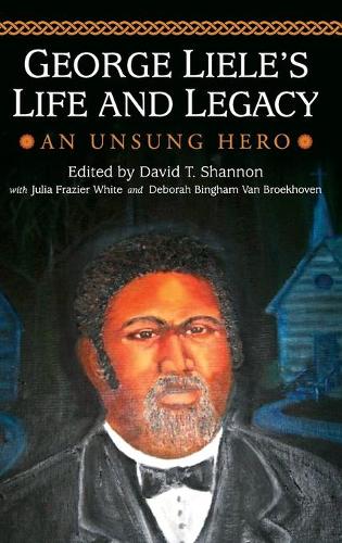 George Liele's Life and Legacy: An Unsung Hero.