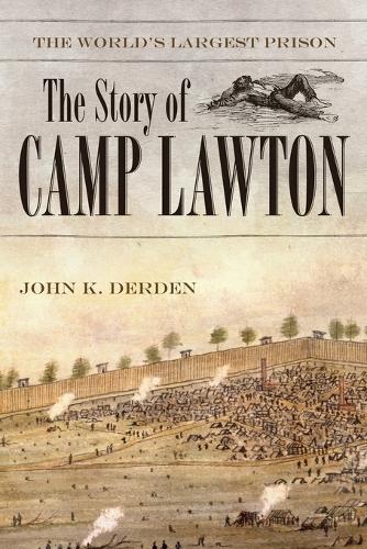 The World's Largest Prison: The Story of Camp Lawton.