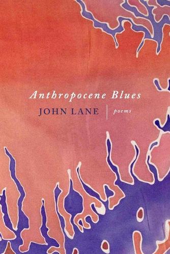Anthropocene Blues: Poems.