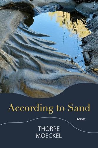According to Sand: Poems.
