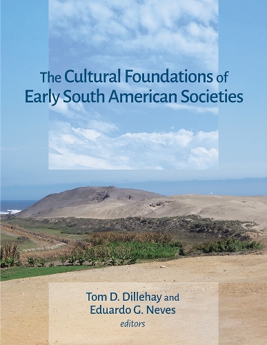 The Cultural Foundations of Early South American Societies.