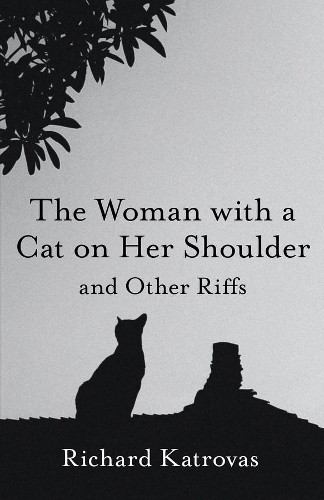 The Woman with a Cat on Her Shoulder - and Other Riffs.