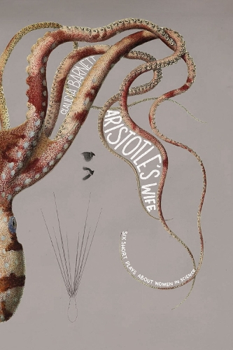 Aristotle's Wife: 6 Short Plays About Women in Science.
