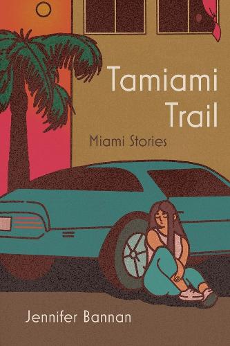 Tamiami Trail: Miami Stories.