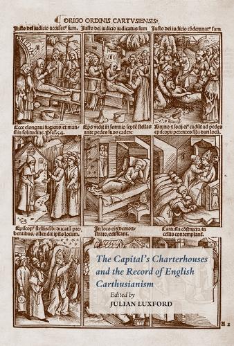 The Capital's Charterhouses and the Record of English Carthusianism.