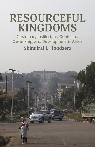 Resourceful Kingdoms: Customary Institutions, Contested Ownership, and Development in Africa.