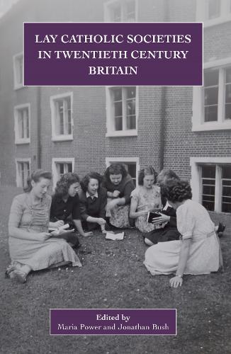 Lay Catholic Societies in Twentieth Century Britain.