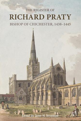 The Register of Richard Praty, Bishop of Chichester, 1438-1445.