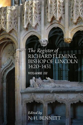 The Register of Richard Fleming Bishop of Lincoln 1420-1431. Volume III.