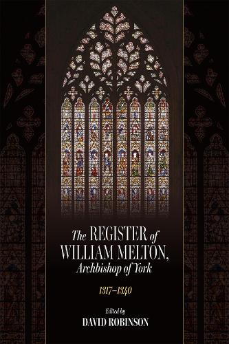The Register of Willliam Melton, Archbishop of York, 1317-1340.
