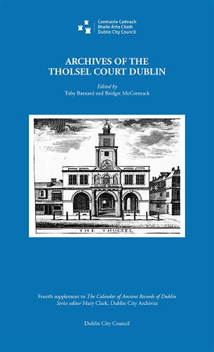 Archives of the Tholsell Court, Dublin.