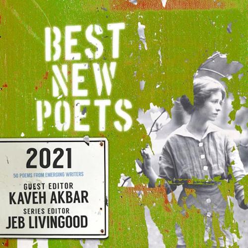 Best New Poets 2021: 50 Poems from Emerging Writers.