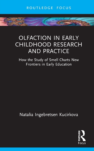 Olfaction in Early Childhood Research and Practice: How the Study of Smell Charts New Frontiers in Early Education.