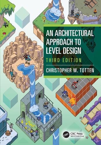 An Architectural Approach to Level Design. 3rd edition