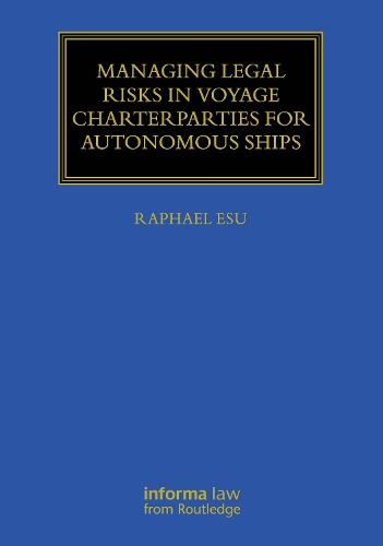 Managing Legal Risks in Voyage Charterparties for Autonomous Ships.
