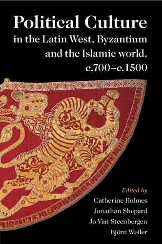 Political Culture in the Latin West, Byzantium and the Islamic World, c.700-c.1500: A Framework for Comparing Three Spheres.