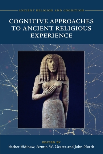 Cognitive Approaches to Ancient Religious Experience.