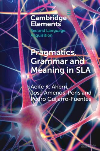 Pragmatics, Grammar and Meaning in SLA.