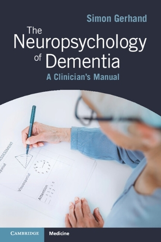 The Neuropsychology of Dementia: A Clinician's Manual.