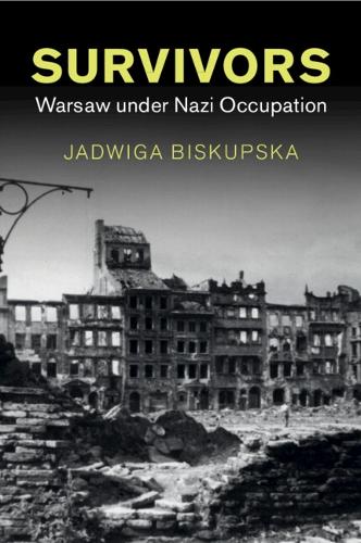 Survivors: Warsaw under Nazi Occupation.