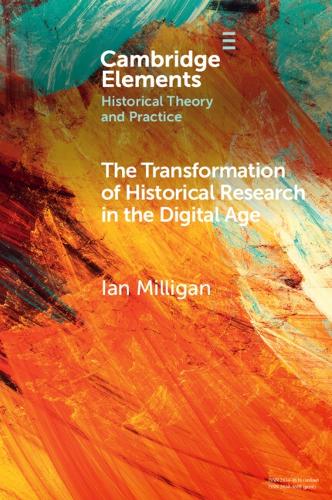 The Transformation of Historical Research in the Digital Age.