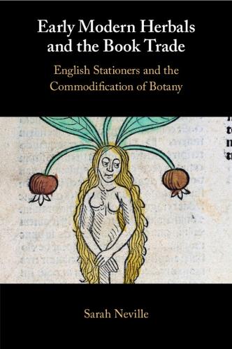 Early Modern Herbals and the Book Trade: English Stationers and the Commodification of Botany.