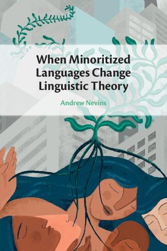 When Minoritized Languages Change Linguistic Theory.