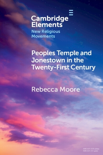 Peoples Temple and Jonestown in the Twenty-First Century.