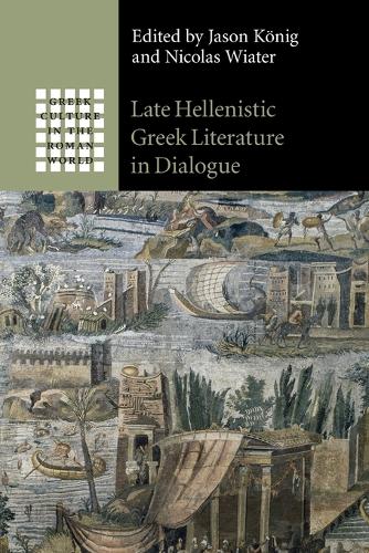 Late Hellenistic Greek Literature in Dialogue.
