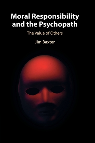 Moral Responsibility and the Psychopath: The Value of Others.