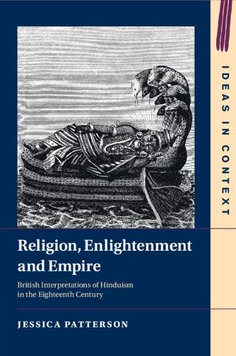Religion, Enlightenment and Empire: British Interpretations of Hinduism in the Eighteenth Century.