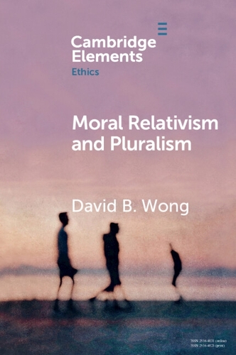 Moral Relativism and Pluralism.