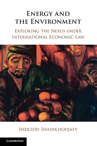 Energy and the Environment: Exploring the Nexus under International Economic Law.