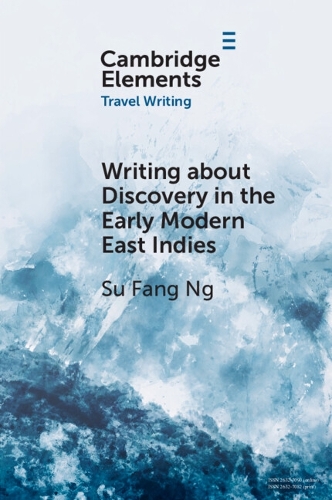 Writing about Discovery in the Early Modern East Indies.