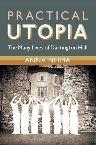 Practical Utopia: The Many Lives of Dartington Hall.