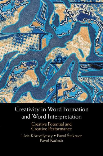 Creativity in Word Formation and Word Interpretation: Creative Potential and Creative Performance.
