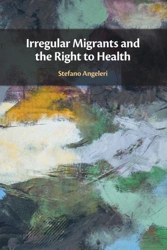 Irregular Migrants and the Right to Health.