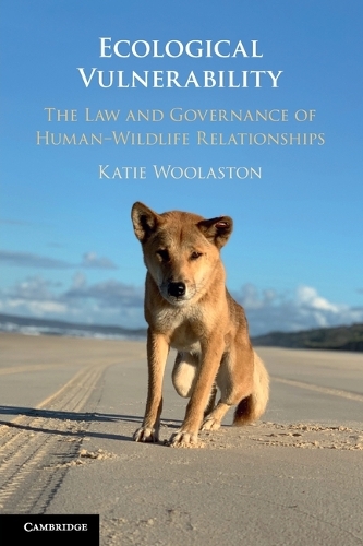 Ecological Vulnerability: The Law and Governance of Human-Wildlife Relationships.