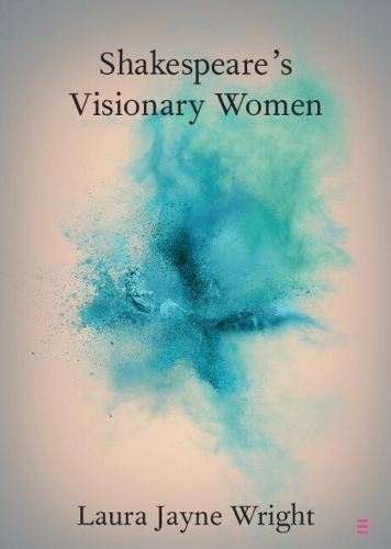 Shakespeare's Visionary Women.
